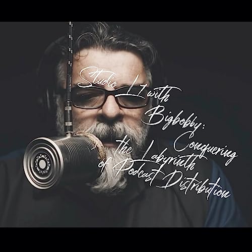 #50 Studio L7 with Bigbobby: Conquering the Labyrinth of Podcast Distribution