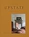 Upstate: Living Spaces with Space to Live