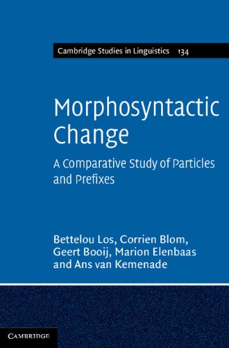 Morphosyntactic Change: A Comparative Study of Particles and Prefixes (Cambridge Studies in Linguistics Book 134)