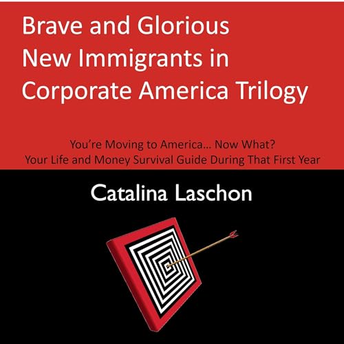Brave and Glorious New Immigrants in Corporate America Trilogy by Catalina Laschon episode artwork