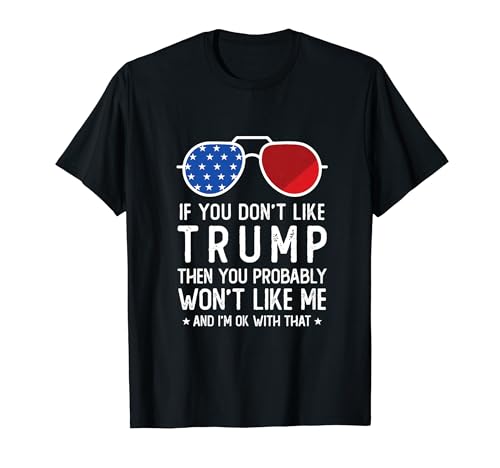 If You Don't Like Trump Funny Donald Trump 2024 Election Maglietta