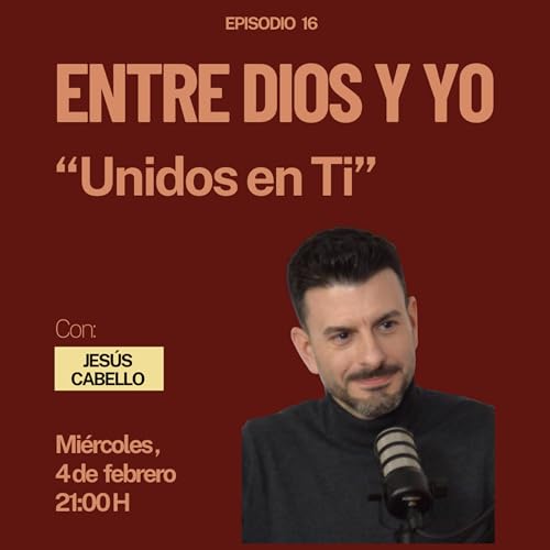 Unidos en Ti - Jes&uacute;s Cabello | ENTRE DIOS Y YO #16