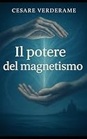 il richiamo del magnetismo (Italian Edition) B0F5BGBQQB Book Cover