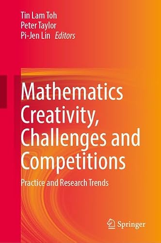 Mathematics Creativity, Challenges and Competitions: Practice and Research Trends
