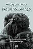 Exclusão e abraço: Uma reflexão teológica sobre identidade, alteridade e reconciliação (Portuguese Edition)
