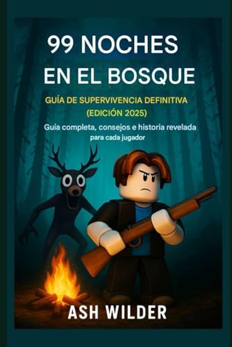 99 Noches en el Bosque: Guía Definitiva de Supervivencia (Edición 2025): Guía completa, consej...