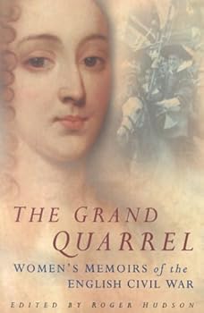 The Grand Quarrel: Women's Memoirs of the English Civil War