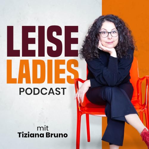 『Leise Ladies Podcast - Dein Podcast f&uuml;r eine starke Pers&ouml;nlichkeit und ein authentisches Ich』のカバーアート
