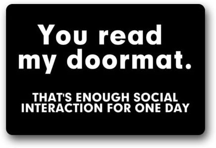 Non-Slip Entryways Funny Saying Quotes Doormat, You Read My Doormat, That's Enough Social Interaction For One Day Picture Rectangle Indoor/Outdoor Rectangle Floor Mat Doormat - 23.6"(L) x 15.7"(W), 3/16" Thickness