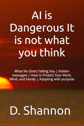 AI is Dangerous It is not what you think: What No One’s Telling You | hidden messages | How to Protect Your Work, Mind, and Family | gift for parents and teachers