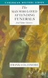The Man Who Loved Attending Funerals and Other Stories (Caribbean Writers Series)