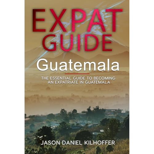 Expat Guide: Guatemala Audiolibro Por Jason Kilhoffer arte de portada