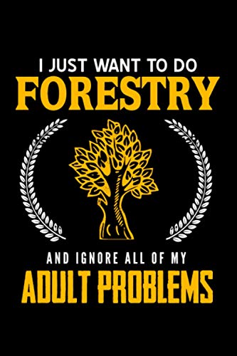 I just want to do Forestry and ignore all of my adult problems: Notebook (Journal Composition Book), 120 Lined Paper Pages