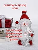  Christmas Coloring Book Color 50 beautiful christmas images and write the notes you want. 100 colors and black and white pages sizw 8.5 x 11\