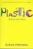 Plastic: A Toxic Love Story