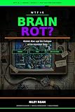 WTF Is Brain Rot?: Skibidi, Rizz, and the Collapse of the Attention Span (WTF Is...? Pop Culture Explained Book 4)