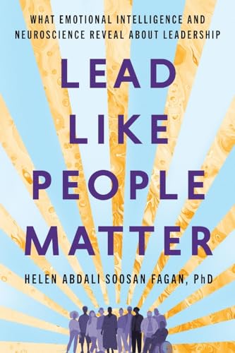 Lead Like People Matter: What Emotional Intelligence and Neuroscience Reveal About Leadership