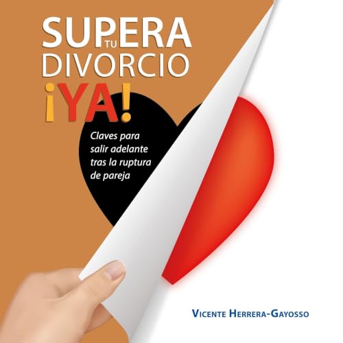 『Supera tu divorcio &iexcl;Ya! Claves para salir adelante tras la ruptura de pareja』のカバーアート