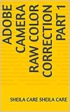 color camera in india  ADOBE CAMERA RAW COLOR CORRECTION PART 1 (English Edition)