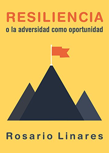 Resiliencia o la adversidad como oportunidad