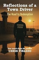 Reflections Of A Town Driver: The Road To Redemption 1088101143 Book Cover