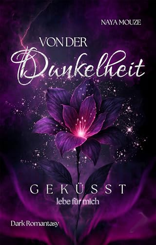 Von der Dunkelheit geküsst: lebe für mich (Dunkellicht-Reihe 1)
