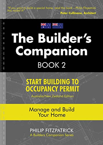 A Builder's Companion, Book 2, Australia/New Zealand Edition: Start Building To Occupancy Permit