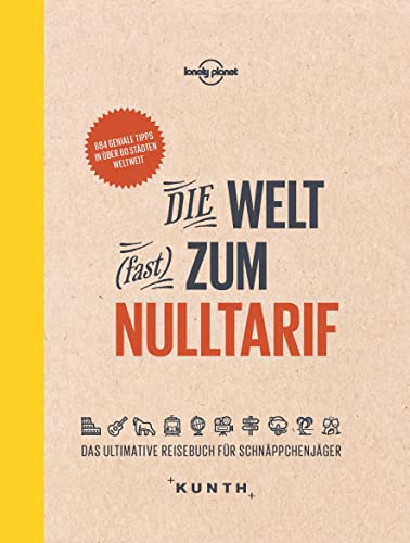 DIE WELT (FAST) ZUM NULLTARIF (LONELY PLANET) DAS ULTIMATIVE REISEBUCH FÜR SCHNÄPPCHENJÄGER [Hardcover] KUNTH Verlag GmbH & Co. KG(Goyal Publishers)
