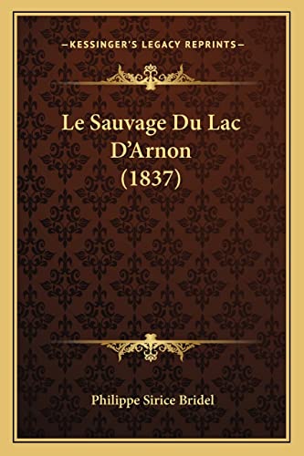 Le Sauvage Du Lac D'Arnon (1837) (French Edition)