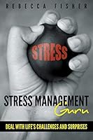 Stress Management Guru: Deal with Life's Challenges and Surprises 1635011566 Book Cover