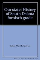 Our state: History of South Dakota for sixth grade B0007FZGFW Book Cover