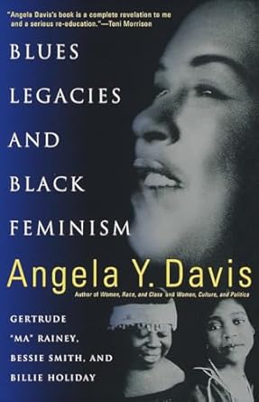 Blues Legacies and Black Feminism: Gertrude "Ma" Rainey, Bessie Smith, and Billie Holiday