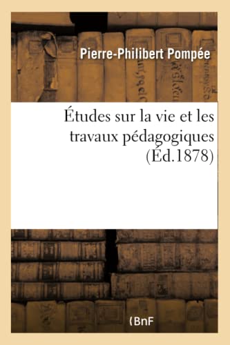Études sur la vie et les travaux pédagogiques (Sciences Sociales) (French Edition)