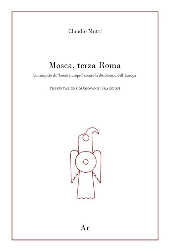 Mosca, Terza Roma. Un Auspicio Da "Buoni Europei" Contro La Dissolvenza Dell'Europa