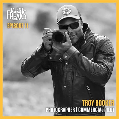 EP11: Troy Booker - Pilot & Portrait Master | Talent Freaks Podcast