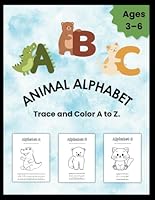 Animal Alphabet: Trace and Color A to Z.: Handwriting and Coloring Practice for Ages 3–6. (Little Learners' Activity Series.) B0F4WV73LZ Book Cover