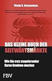 Das kleine Buch der Seitwärtsmärkte: Wie Sie trotz stagnierender Kurse Gewinne machen