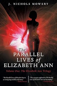 The Parallel Lives of Elizabeth Ann: Volume One: The Elizabeth Ann Trilogy