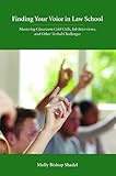 Finding Your Voice in Law School: Mastering Classroom Cold Calls, Job Interviews, and Other Verbal...