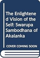 Enlightened Vision of the Self: Svarupa Sambodhana of Akalanka 8170272440 Book Cover