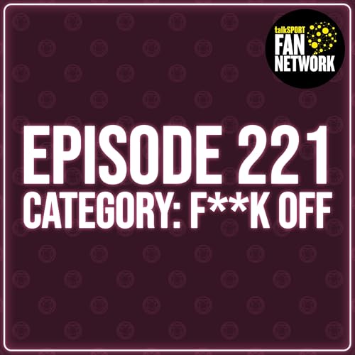Episode 221 - Category: F**k Off