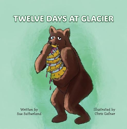 TWELVE DAYS AT GLACIER