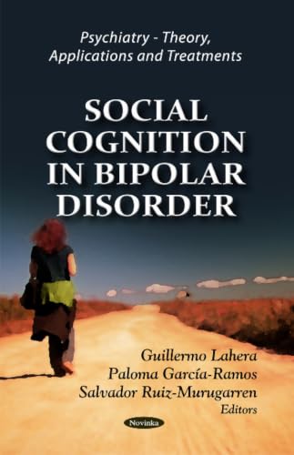 Social Cognition in Bipolar Disorder (Psychiatry-Theory, Applications and Treatments)