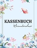 Kassenbuch Kleinunternehmer: Einnahmen und Ausgaben einfach eintragen | Geeignet für Vereine, Selbständige und Kleinunternehmer