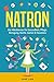 Price comparison product image Natron: Der Alleskönner für Gesundheit, Pflege, Reinigung, Küche, Garten & Haustiere