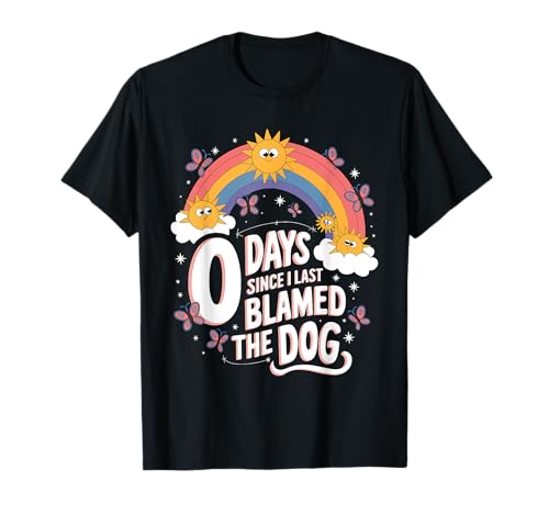 0 Days Since I Last Blamed The Dog Humour Meme Funny Saying T-Shirt