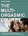 The Multi-Orgasmic Couple: Sexual Secrets Every Couple Should Know
