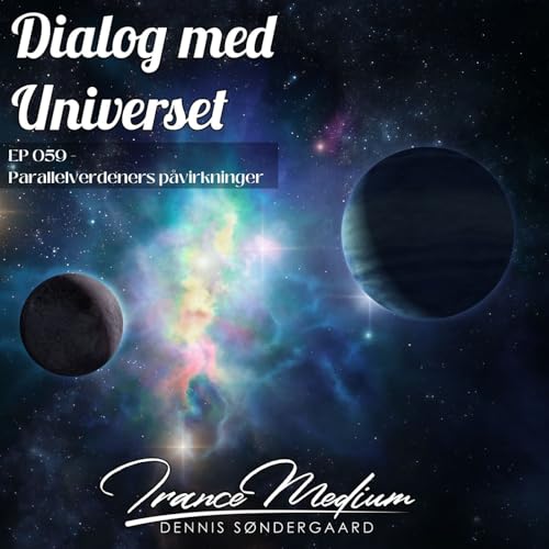 Dialog med Universet EP059 - Parallelverdeners påvirkninger