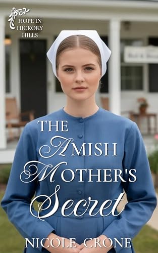 The Amish Mother's Secret (Hope in Hickory Hills Book 1)