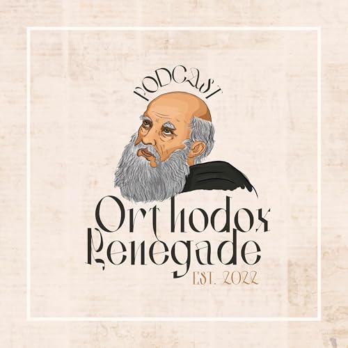 Orthodox Renegade Podcast Por Orthodox Renegade arte de portada